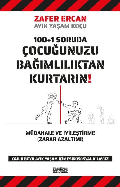 ÇOCUĞUNUZU BAĞIMLILIKTAN KURTARIN
